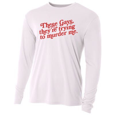 These Gays Trying To Murder Me Cooling Performance Long Sleeve Crew