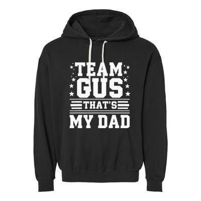 Team Gus ThatS My Dad Gus Support Saying Garment-Dyed Fleece Hoodie