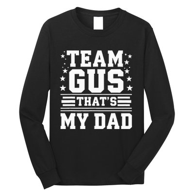 Team Gus ThatS My Dad Gus Support Saying Long Sleeve Shirt