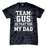 Team Gus ThatS My Dad Gus Support Saying Tie-Dye T-Shirt