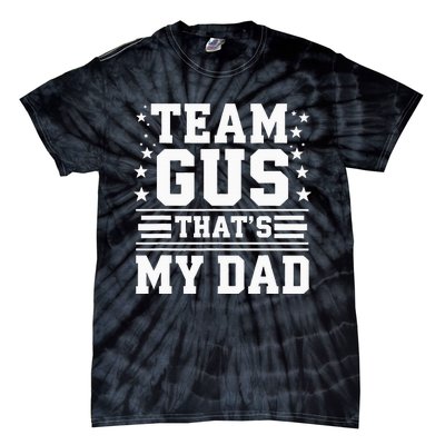 Team Gus ThatS My Dad Gus Support Saying Tie-Dye T-Shirt