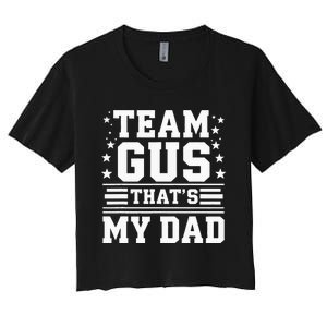 Team Gus ThatS My Dad Gus Support Saying Women's Crop Top Tee