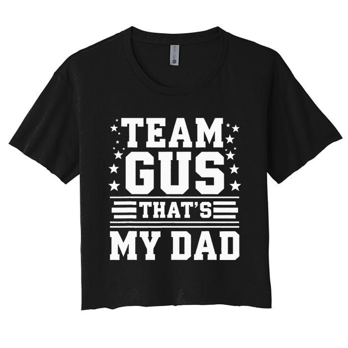 Team Gus ThatS My Dad Gus Support Saying Women's Crop Top Tee