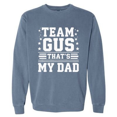 Team Gus ThatS My Dad Gus Support Saying Garment-Dyed Sweatshirt