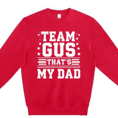 Team Gus ThatS My Dad Gus Support Saying Premium Crewneck Sweatshirt