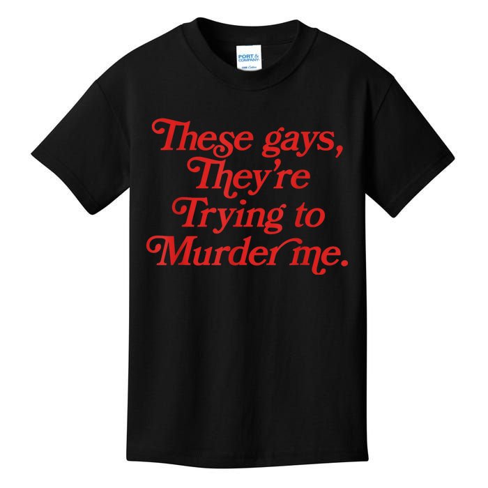 These Gays Trying To Murder Me Kids T-Shirt