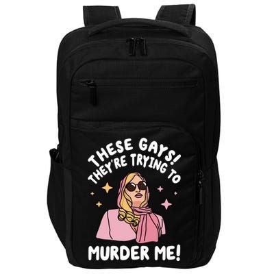 These Gays! Theyre Trying To Murder Me! Funny Quote Impact Tech Backpack