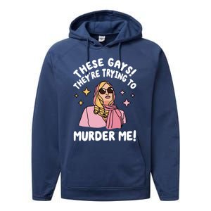 These Gays! Theyre Trying To Murder Me! Funny Quote Performance Fleece Hoodie