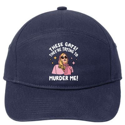 These Gays! Theyre Trying To Murder Me! Funny Quote 7-Panel Snapback Hat