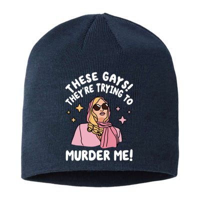 These Gays! Theyre Trying To Murder Me! Funny Quote Sustainable Beanie