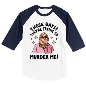 These Gays! Theyre Trying To Murder Me! Funny Quote Baseball Sleeve Shirt