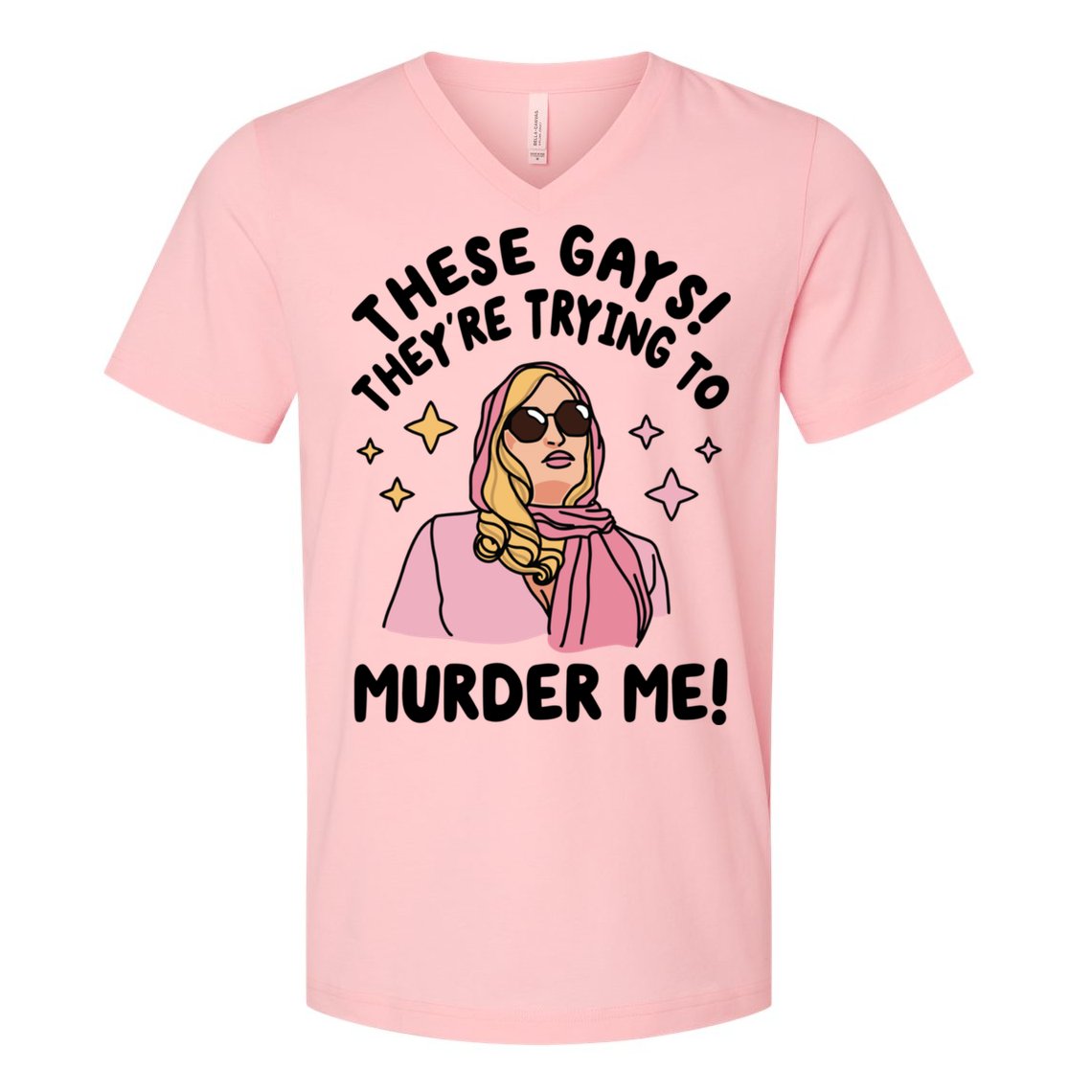 These Gays! Theyre Trying To Murder Me! Funny Quote V-Neck T-Shirt