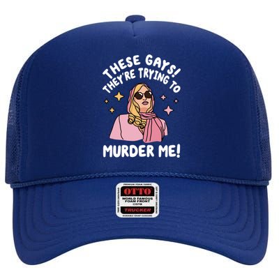 These Gays! Theyre Trying To Murder Me! Funny Quote High Crown Mesh Back Trucker Hat