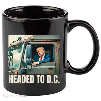 Trump Garbage Truck Headed To D C Trash Truck Funny Maga 11oz C Handle Ceramic Mug