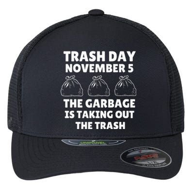 Trump Garbage Trash Day November 5 Garbage Taking Out Trash Flexfit Unipanel Trucker Cap