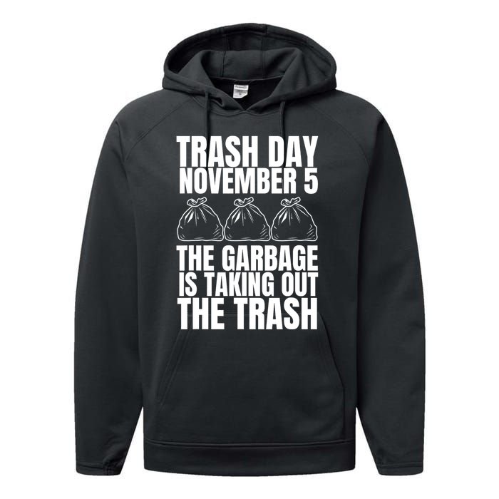 Trump Garbage Trash Day November 5 Garbage Taking Out Trash Performance Fleece Hoodie