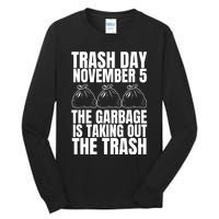 Trump Garbage Trash Day November 5 Garbage Taking Out Trash Tall Long Sleeve T-Shirt