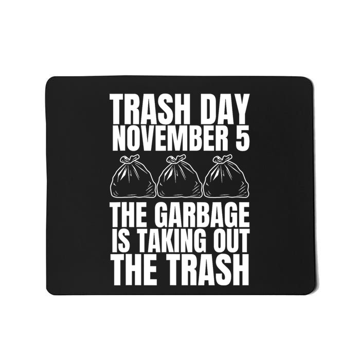 Trump Garbage Trash Day November 5 Garbage Taking Out Trash Mousepad