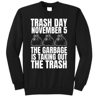 Trump Garbage Trash Day November 5 Garbage Taking Out Trash Tall Sweatshirt