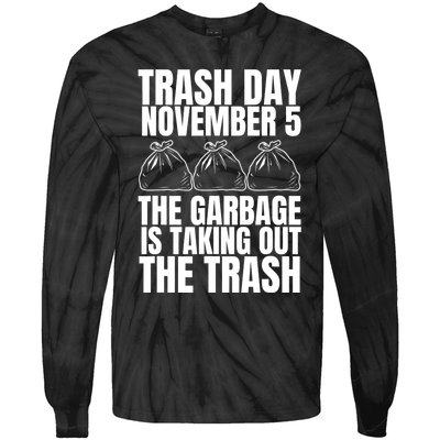 Trump Garbage Trash Day November 5 Garbage Taking Out Trash Tie-Dye Long Sleeve Shirt