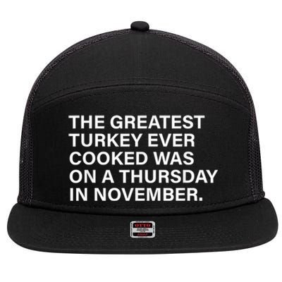 The Greatest Turkey Ever Cooked Was On A Thursday 7 Panel Mesh Trucker Snapback Hat