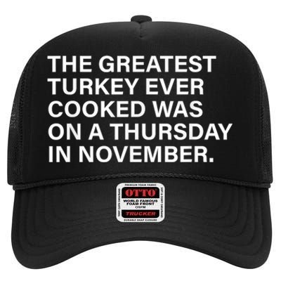 The Greatest Turkey Ever Cooked Was On A Thursday High Crown Mesh Back Trucker Hat