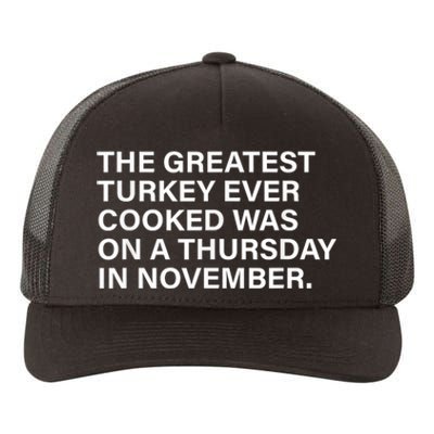 The Greatest Turkey Ever Cooked Was On A Thursday Yupoong Adult 5-Panel Trucker Hat