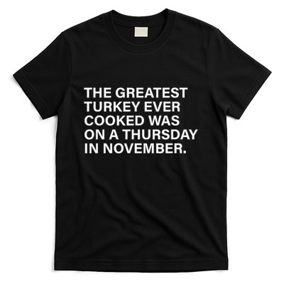 The Greatest Turkey Ever Cooked Was On A Thursday T-Shirt