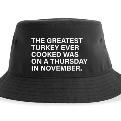 The Greatest Turkey Ever Cooked Was On A Thursday Sustainable Bucket Hat