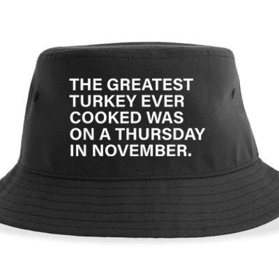 The Greatest Turkey Ever Cooked Was On A Thursday Sustainable Bucket Hat