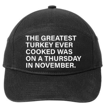 The Greatest Turkey Ever Cooked Was On A Thursday 7-Panel Snapback Hat