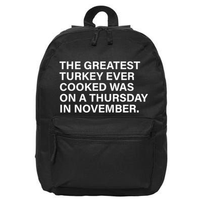 The Greatest Turkey Ever Cooked Was On A Thursday 16 in Basic Backpack
