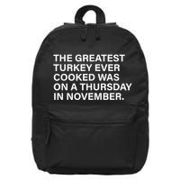 The Greatest Turkey Ever Cooked Was On A Thursday 16 in Basic Backpack