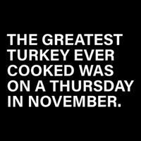 The Greatest Turkey Ever Cooked Was On A Thursday 16 in Basic Backpack