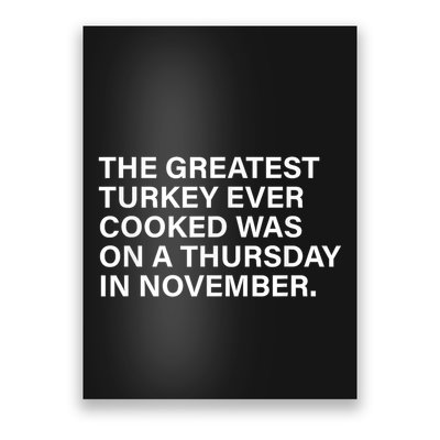 The Greatest Turkey Ever Cooked Was On A Thursday Poster