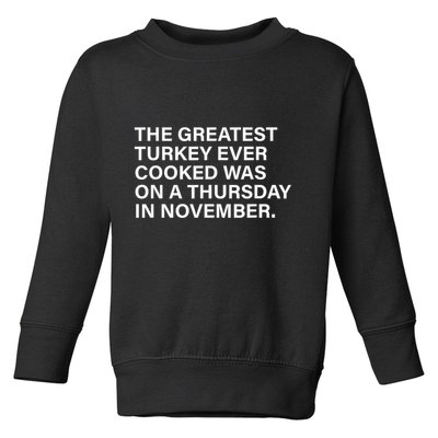 The Greatest Turkey Ever Cooked Was On A Thursday Toddler Sweatshirt