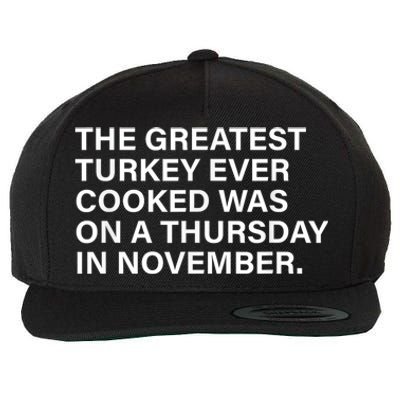 The Greatest Turkey Ever Cooked Was On A Thursday Wool Snapback Cap