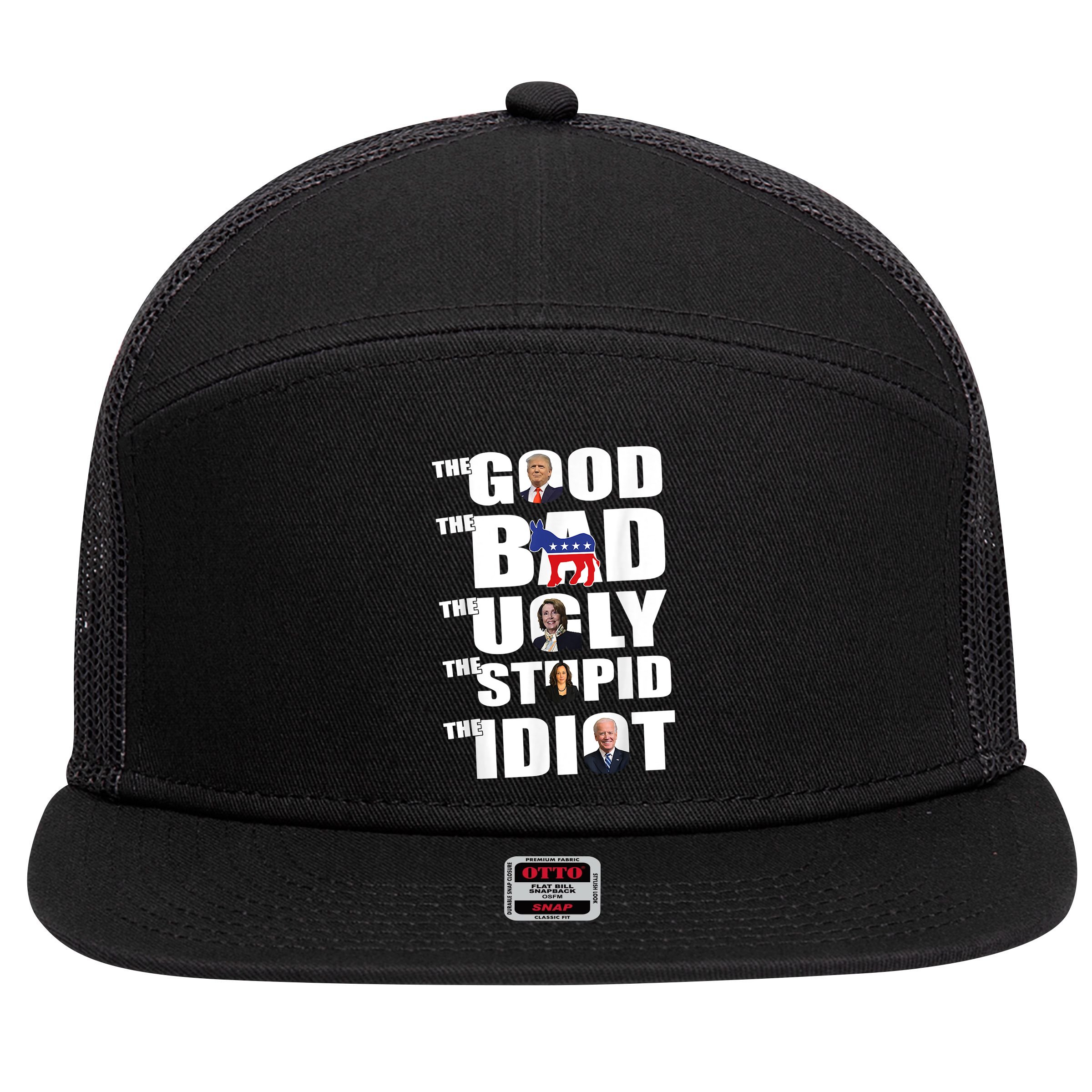 The Good The Bad The Ugly The Stupid The Idiot Politics 7 Panel Mesh Trucker Snapback Hat