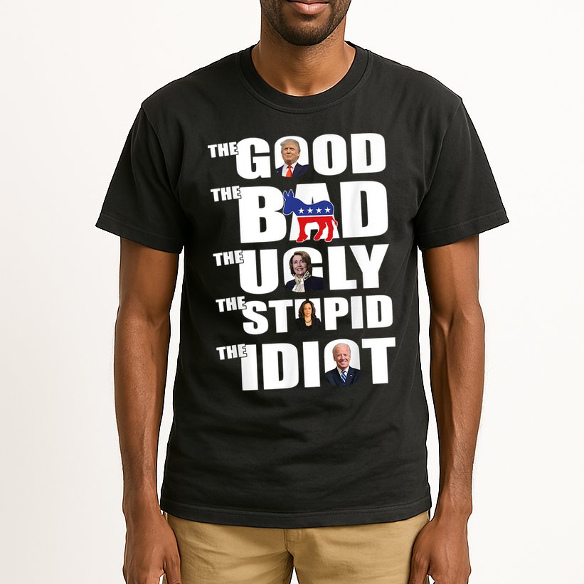 The Good The Bad The Ugly The Stupid The Idiot Politics Tall T-Shirt