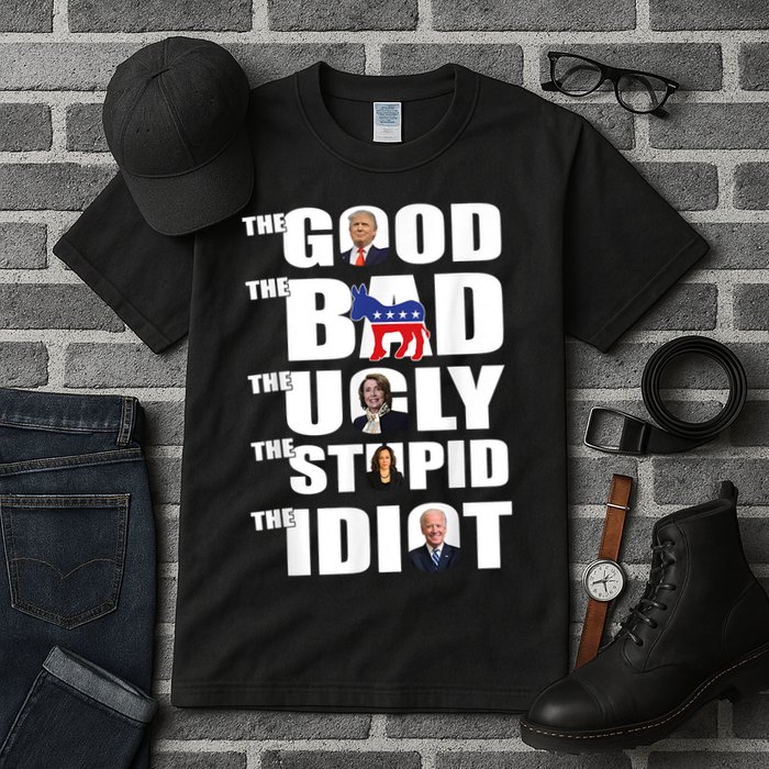 The Good The Bad The Ugly The Stupid The Idiot Politics Tall T-Shirt