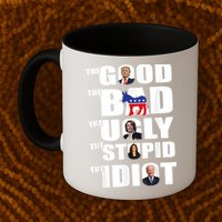 The Good The Bad The Ugly The Stupid The Idiot Politics Mug