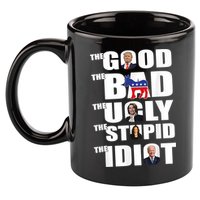 The Good The Bad The Ugly The Stupid The Idiot Politics 11oz C Handle Ceramic Mug