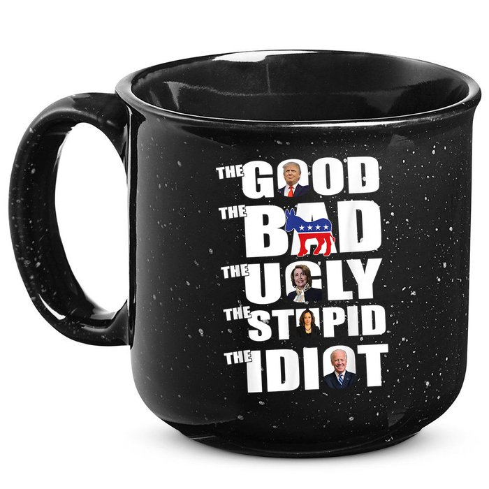 The Good The Bad The Ugly The Stupid The Idiot Politics 15oz Campfire Ceramic Mug
