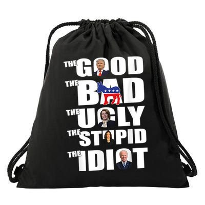 The Good The Bad The Ugly The Stupid The Idiot Politics Drawstring Bag