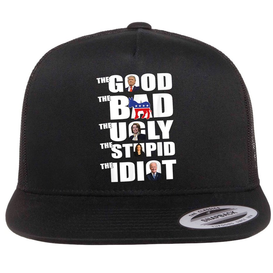 The Good The Bad The Ugly The Stupid The Idiot Politics Flat Bill Trucker Hat
