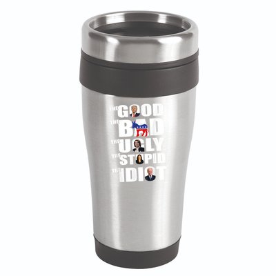 The Good The Bad The Ugly The Stupid The Idiot Politics 16oz Travel Tumbler