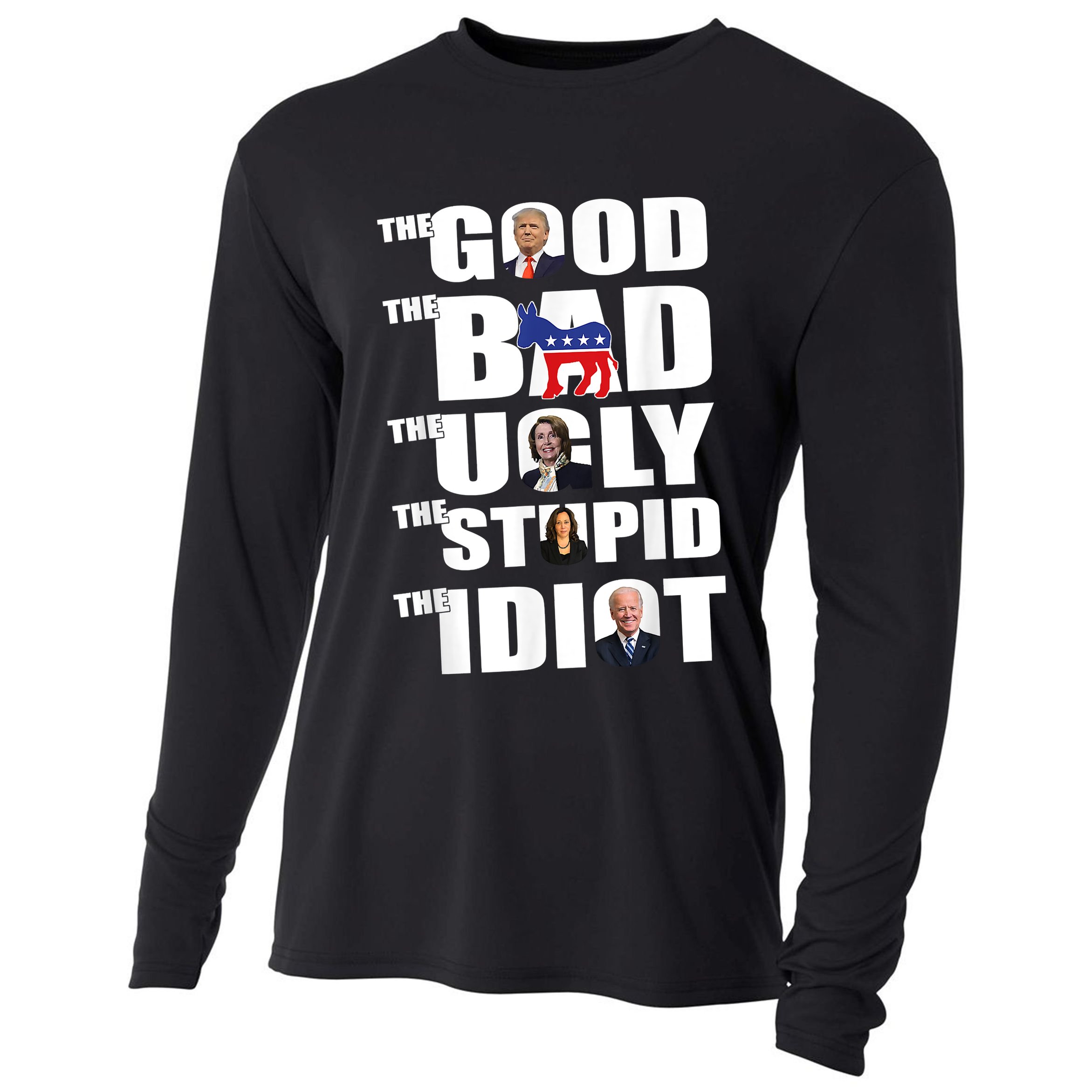 The Good The Bad The Ugly The Stupid The Idiot Politics Cooling Performance Long Sleeve Crew