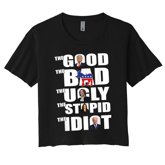 The Good The Bad The Ugly The Stupid The Idiot Politics Crop Top