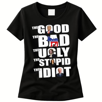 The Good The Bad The Ugly The Stupid The Idiot Politics Womens T-Shirt