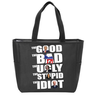 The Good The Bad The Ugly The Stupid The Idiot Politics Zip Tote Bag